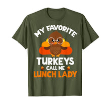 Load image into Gallery viewer, My Favorite Turkeys Call Me Lunch Lady Thanksgiving Gifts T-Shirt