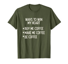 Load image into Gallery viewer, Funny shirts V-neck Tank top Hoodie sweatshirt usa uk au ca gifts for Ways To Win My Heart Coffee Coffee Love T-Shirt 1133416
