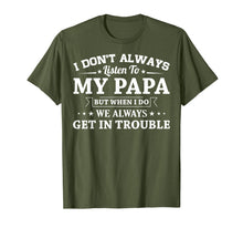 Load image into Gallery viewer, I don't always listen to my papa funny T-Shirt Gifts 146116