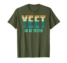 Load image into Gallery viewer, Unique Vintage Retro Style Meme Apparel Yeet or be Yeeten T-Shirt
