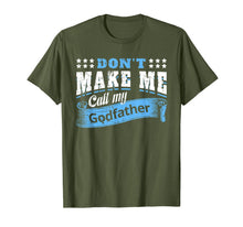 Load image into Gallery viewer, Don't Make Me Call My Godfather Funny Quote Gifts Godchild T-Shirt-319423
