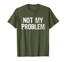 Load image into Gallery viewer, Funny shirts V-neck Tank top Hoodie sweatshirt usa uk au ca gifts for Not My Problem T-Shirt 1447233