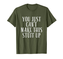 Load image into Gallery viewer, Funny shirts V-neck Tank top Hoodie sweatshirt usa uk au ca gifts for You Just Can't Make This Stuff Up T-Shirt 2631178