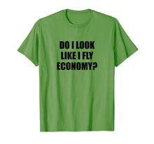 Load image into Gallery viewer, Do I Look Like I Fly Economy - T-Shirt | Funny First Class