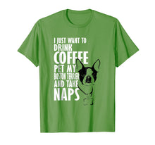 Load image into Gallery viewer, Funny shirts V-neck Tank top Hoodie sweatshirt usa uk au ca gifts for I Just Want To Drink Coffee Pet Boston Terrier & Nap T-Shirt 1187271