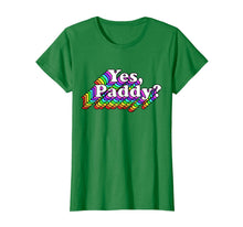 Load image into Gallery viewer, Yes Paddy Shirt, Rainbow St Pattys Day Daddy, LGBT Gay Pride TShirt308367