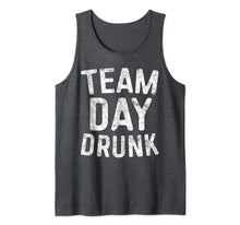 Load image into Gallery viewer, Team Day Drunk T-Shirt Drinking Gift Shirt Tank Top 357920