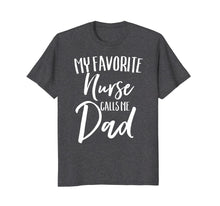 Load image into Gallery viewer, Funny shirts V-neck Tank top Hoodie sweatshirt usa uk au ca gifts for My Favorite Nurse Calls Me Dad Parent Nursing Proud Shirt 1173773