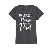 Load image into Gallery viewer, Funny shirts V-neck Tank top Hoodie sweatshirt usa uk au ca gifts for My Favorite Nurse Calls Me Dad Parent Nursing Proud Shirt 1173773