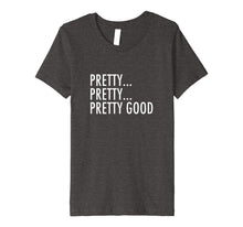 Load image into Gallery viewer, Funny shirts V-neck Tank top Hoodie sweatshirt usa uk au ca gifts for Curb Your Enthusiasm T-shirt - Pretty Good 1666223