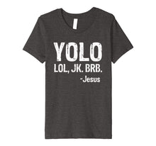 Load image into Gallery viewer, Funny shirts V-neck Tank top Hoodie sweatshirt usa uk au ca gifts for Yolo LOL JK BRB Jesus Christian Gift T-Shirt 2874536