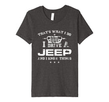 Load image into Gallery viewer, Funny shirts V-neck Tank top Hoodie sweatshirt usa uk au ca gifts for That's What I Do I Drive A-Jeep-Great Gift T Shirt For Men 4375783