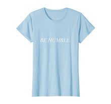 Load image into Gallery viewer, Funny shirts V-neck Tank top Hoodie sweatshirt usa uk au ca gifts for Sit Down Be Humble Shirt Rapper's merch 3576134