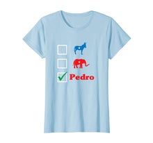 Load image into Gallery viewer, Funny shirts V-neck Tank top Hoodie sweatshirt usa uk au ca gifts for Election 2018 - Don't Blame Me I Voted For Pedro 403931