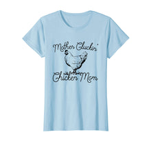 Load image into Gallery viewer, Mother Cluckin Chicken Mom, Funny Chicken Owner Tshirt Gift