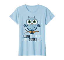 Load image into Gallery viewer, Funny shirts V-neck Tank top Hoodie sweatshirt usa uk au ca gifts for I Just Freaking Love Owls Ok T-Shirt Funny Night Owl Gifts 1497075