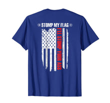 Load image into Gallery viewer, Stomp My Flag, I'll Stomp Your Ass - Patriotic T-Shirt 1803747
