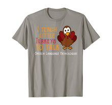 Load image into Gallery viewer, Teacher I Teach Turkeys To Talk Speech Language Pathologist T-Shirt
