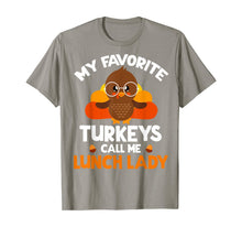 Load image into Gallery viewer, My Favorite Turkeys Call Me Lunch Lady Thanksgiving Gifts T-Shirt