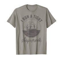 Load image into Gallery viewer, i run a tight shipwreck womens funny mom dad mother's day TShirt111415