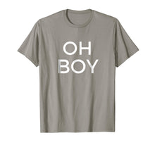 Load image into Gallery viewer, Funny shirts V-neck Tank top Hoodie sweatshirt usa uk au ca gifts for Oh Boy T-Shirt Funny Humor Novelty Saying Tee