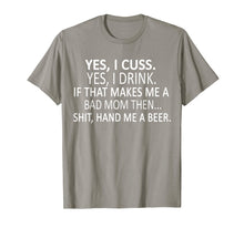 Load image into Gallery viewer, Funny shirts V-neck Tank top Hoodie sweatshirt usa uk au ca gifts for Yes, I Cuss. Yes, I Drink. If That Makes Me A Bad Mom Then 1819994