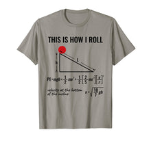Load image into Gallery viewer, Funny shirts V-neck Tank top Hoodie sweatshirt usa uk au ca gifts for Funny Physicist, Physics Equation T-Shirt This Is How I Roll 1596647