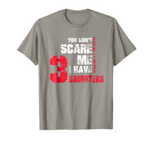 Load image into Gallery viewer, Funny shirts V-neck Tank top Hoodie sweatshirt usa uk au ca gifts for You Dont Scare Me I Have 3 Daughters Gift Fathers Day Shirt 2897561