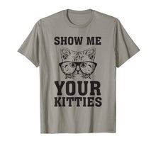Load image into Gallery viewer, Funny shirts V-neck Tank top Hoodie sweatshirt usa uk au ca gifts for Show Me Your Kitties Funny Cat Lovers T-Shirt Gag 1886728