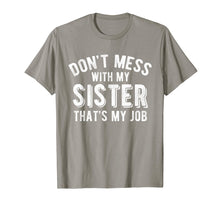 Load image into Gallery viewer, Funny shirts V-neck Tank top Hoodie sweatshirt usa uk au ca gifts for Don't Mess With Sister That's My Job Funny Sibling T Shirt 4619028