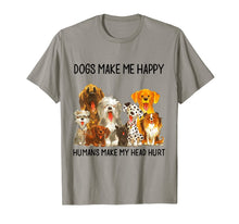 Load image into Gallery viewer, Dogs Make Me Happy Humans Make My Head Hurt Funny Dog Lover T-Shirt 91370