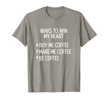 Load image into Gallery viewer, Funny shirts V-neck Tank top Hoodie sweatshirt usa uk au ca gifts for Ways To Win My Heart Coffee Coffee Love T-Shirt 1133416
