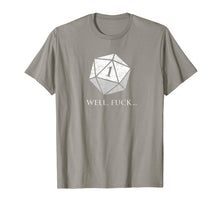 Load image into Gallery viewer, DND Well Fuck I Rolled A One | RPG Dungeons Game Fumble D20 T-Shirt 224543