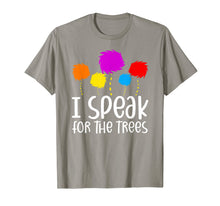 Load image into Gallery viewer, I Speak For The Trees Shirt Earth Day 2020 TShirt935820