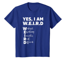 Load image into Gallery viewer, Yes I Am W.E.I.R.D - Funny Weird Unique T-Shirt 1043625