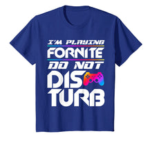Load image into Gallery viewer, I'm Playing Fornite Do Not Disturb Video Gamer Funny Party