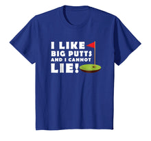 Load image into Gallery viewer, Funny shirts V-neck Tank top Hoodie sweatshirt usa uk au ca gifts for I Like Big Putts and I Cannot Lie Golf T-Shirt Funny Mens 906135