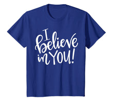 Load image into Gallery viewer, Teacher Testing Day Shirt - I Believe In You - Teacher Gift