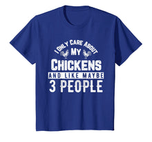 Load image into Gallery viewer, Funny shirts V-neck Tank top Hoodie sweatshirt usa uk au ca gifts for I Only Care About My Chickens And 3 People Funny T-Shirt 2204553