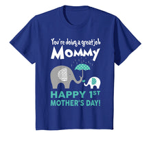 Load image into Gallery viewer, Funny shirts V-neck Tank top Hoodie sweatshirt usa uk au ca gifts for You're Doing Great Job, Mommy Happy 1st Mother's Day T Shirt 2345342