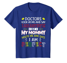 Load image into Gallery viewer, Funny shirts V-neck Tank top Hoodie sweatshirt usa uk au ca gifts for My Mommy Holds Me And Says I Am Perfect Autism Kid T-Shirt 2309389