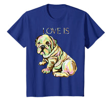 Load image into Gallery viewer, Funny shirts V-neck Tank top Hoodie sweatshirt usa uk au ca gifts for Love Is Cute English Bulldog Dog Mom Dad Kid Gifts T-shirt 1837546