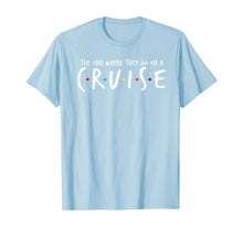 Load image into Gallery viewer, The One Where They Go On A Cruise-Family Cruise Vacation T-Shirt-584023
