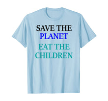 Load image into Gallery viewer, Save The Planet Eat The Children T-Shirt