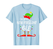 Load image into Gallery viewer, Nurse Practitioner Elf Christmas Costume Mom Dad Xmas T-Shirt