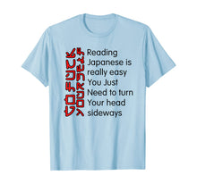 Load image into Gallery viewer, Reading Japanese is really easy shirt Student Quotes Funny T-Shirt