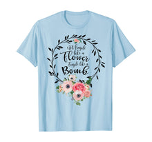Load image into Gallery viewer, Not Fragile Like A Flower, Fragile Like A Bomb Feminist TShirt118331