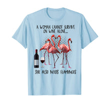 Load image into Gallery viewer, A Woman Cannot Survive On Wine Alone She Also Need Flamingos TShirt376942