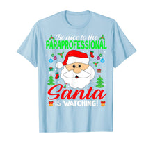 Load image into Gallery viewer, Funny shirts V-neck Tank top Hoodie sweatshirt usa uk au ca gifts for Be Nice To The Paraprofessional Santa Is Watching Xmas Gifts T-Shirt 1376719