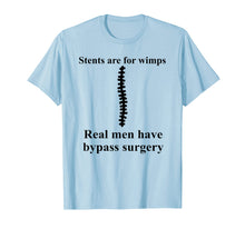 Load image into Gallery viewer, Real Men Have Bypass Surgery Open Heart Surgery T Shirt